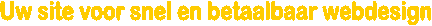 Uw site voor snel en betaalbaar webdesign